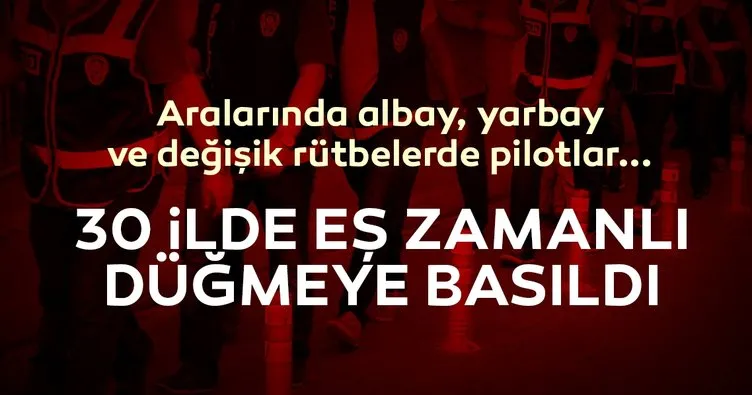 Son dakika: İzmir merkezli 30 ilde dev FETÖ operasyonu