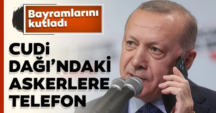 Son dakika: Başkan Erdoğan'dan Cudi Dağı'ndaki askerlere telefon