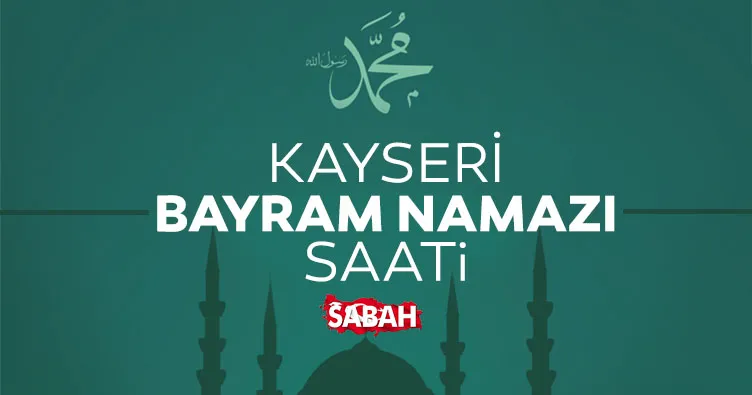 Kayseri’de bayram namazı saat kaçta? 2026 Diyanet ile Kayseri bayram namazı saati