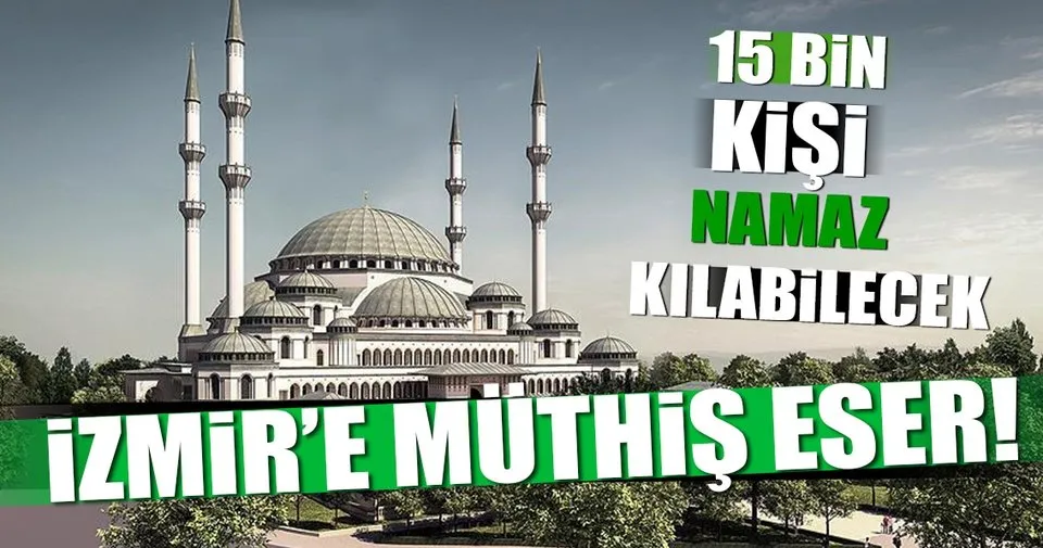 Izmir E 15 Bin Kisilik Cami Insa Ediliyor Son Dakika Haberler