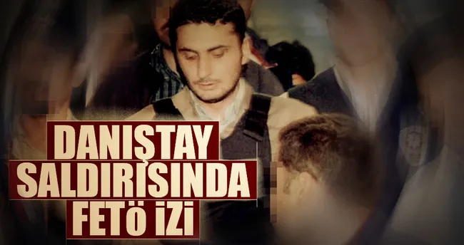 Danıştay saldırısında FETÖ trafiği