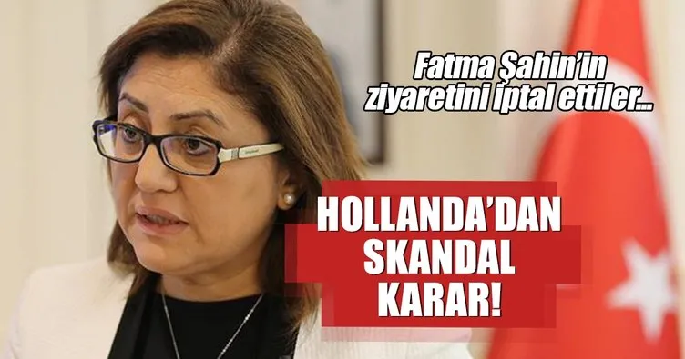 Hollanda’dan büyük skandal! Fatma Şahin’in ziyaretini iptal ettiler