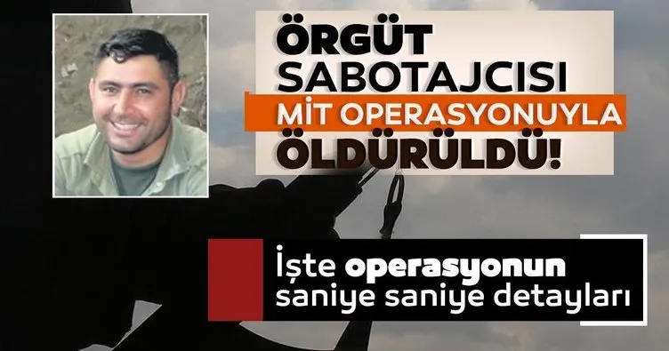 Örgüt sabotajcısı MİT operasyonuyla öldürüldü