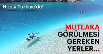 Görülmesi gereken 50 muhteşem yer... Hepsi Türkiye’de!