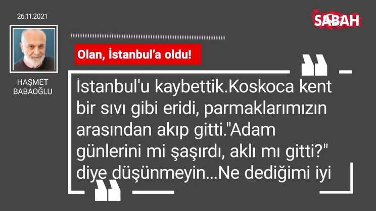 Haşmet Babaoğlu | Olan, İstanbul’a oldu!