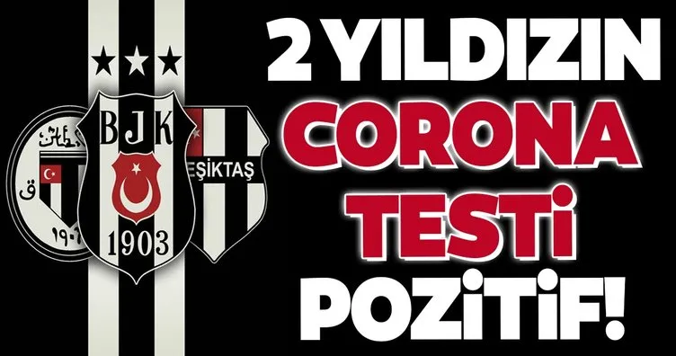 Beşiktaş’ta iki yıldızın corona virüsü testleri yine pozitif!