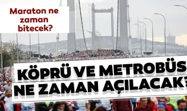 Vodafone İstanbul Maratonu 15 Temmuz Şehitler Köprüsü açık mı? 3 Kasım 2019 metrobüs şu an çalışıyor mu?