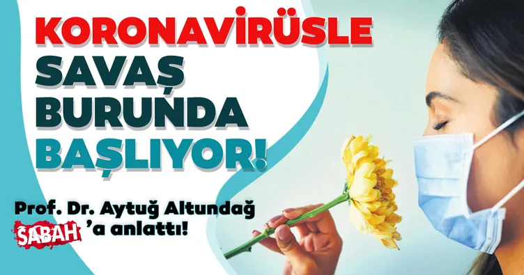 Koronavirüsle savaş burunda başlıyor