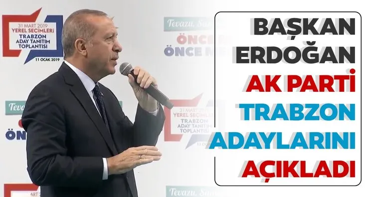 Son dakika: Başkan Erdoğan AK Parti Trabzon İlçe Belediye Başkan adaylarını açıkladı