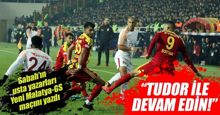 Yazarlar Yeni Malatyaspor-Galatasaray maçını yorumladı