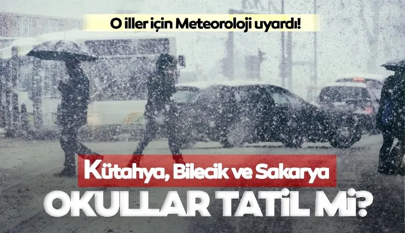 Kütahya, Bilecik ve Sakarya'da okullar tatil mi? 20 Şubat'ta kar tatili için Valiliklerden peş peşe açıklama!