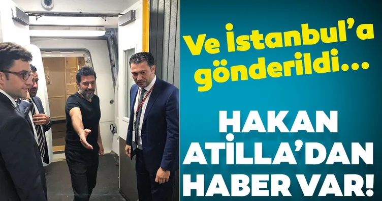 Son dakika: Hakan Atilla'dan haber var