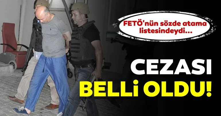 FETÖ’nün sözde atama listesindeki albaya 10 yıl hapis cezası