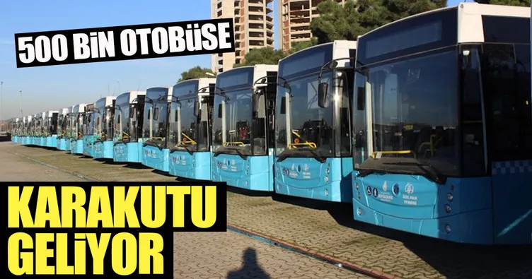 500 bin otobüse karakutu geliyor