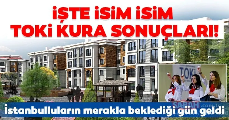 TOKİ İstanbul Arnavutköy 3+1 kura sonuçları açıklandı mı? İsim isim İstanbul TOKİ Arnavutköy 3+1 kura çekimi sonuçları listesi!