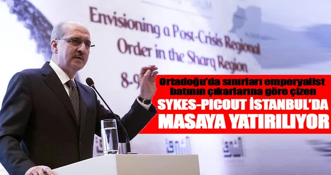 Sykes-Picot İstanbul’da masaya yatırılıyor