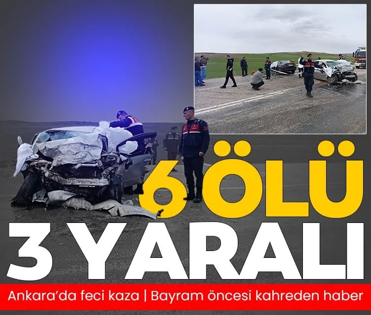 Ankara’da feci kaza! 6 kişi öldü