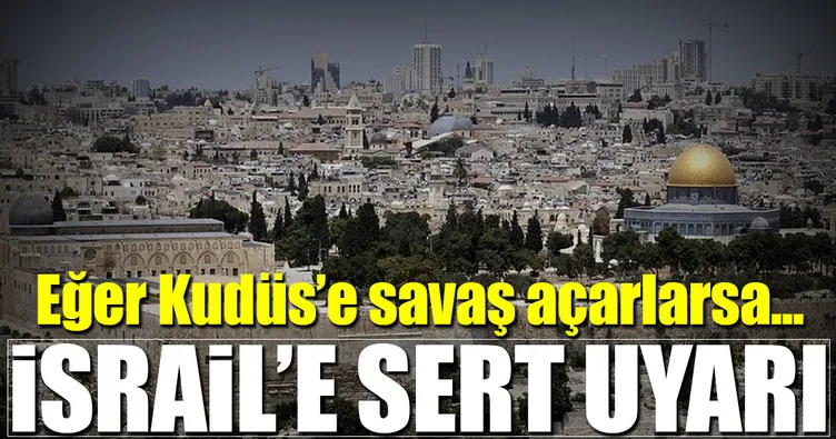 İsrail’den sert Kudüs uyarısı