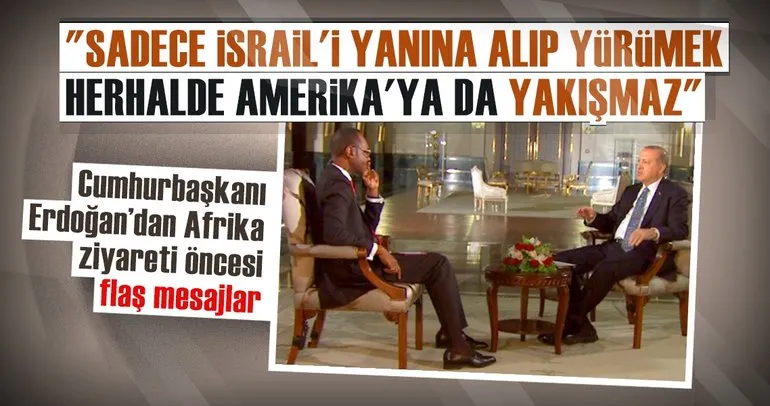Cumhurbaşkanı Erdoğan: Sadece İsrail’i yanına alıp yürümek, ABD’ye yakışmaz