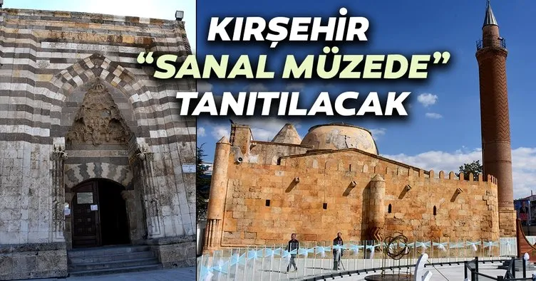 Kırşehir’in tarihi ve kültürel değerleri sanal müzede tanıtılacak
