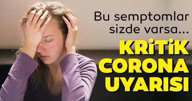 kritik korona uyarisi bu semptomlar