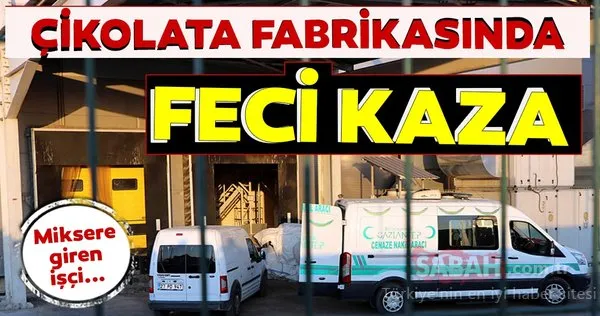 Gaziantep'te tamir için girdiği makinenin çalışması sonucu hayatını kaybetti