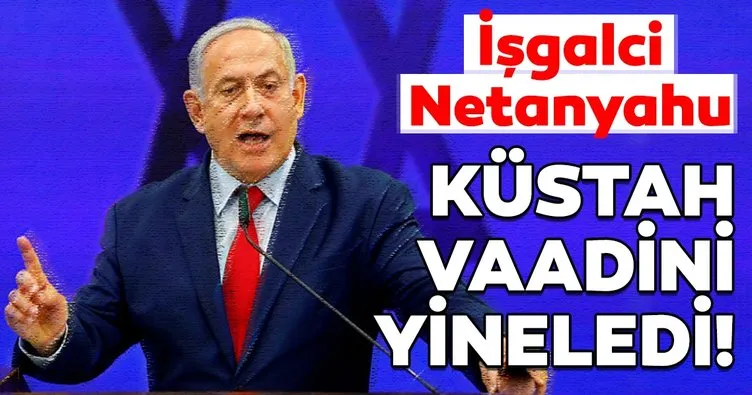 Netanyahu küstah vaadini yineledi!