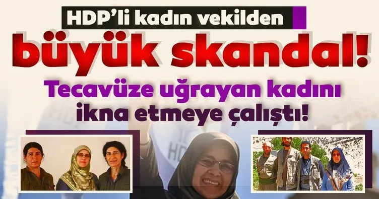 HDP’li kadın vekilden skandal hareket! Tecavüze uğrayan kadını ‘şikayet etme’ diye ikna etmeye çalışmış