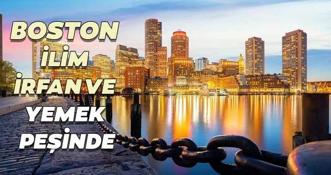 Boston Ilim Irfan Ve Yemek Pesinde Turizm Haberleri