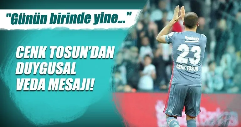 Cenk Tosun’dan duygusal veda mesajı