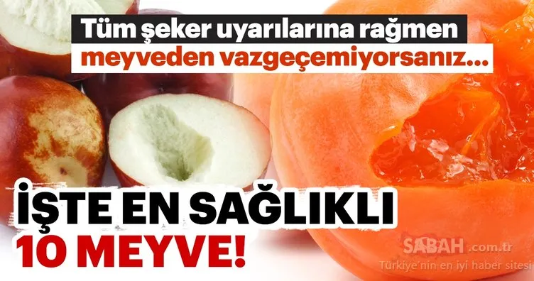 Tüm şeker uyarılarına rağmen meyveden vazgeçemiyorsanız... İşte en sağlıklı meyveler ve faydaları...