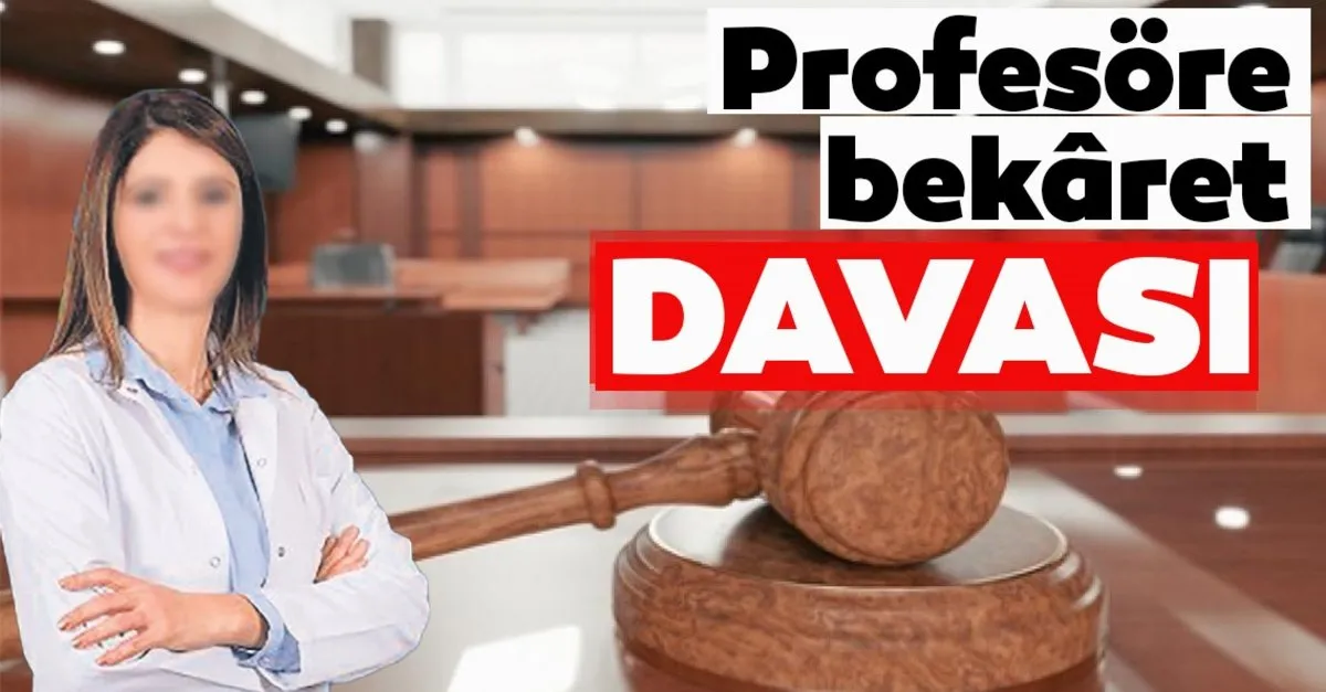 profesore bekaret davasi en son haber