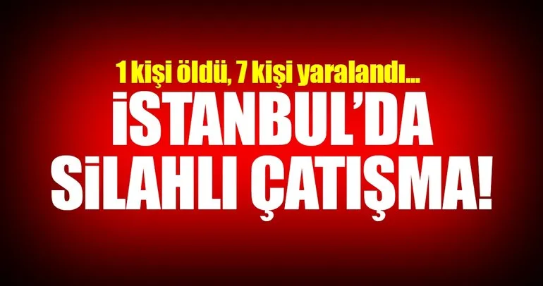 SON DAKİKA: İstanbul Güngören’de silahlı çatışma!