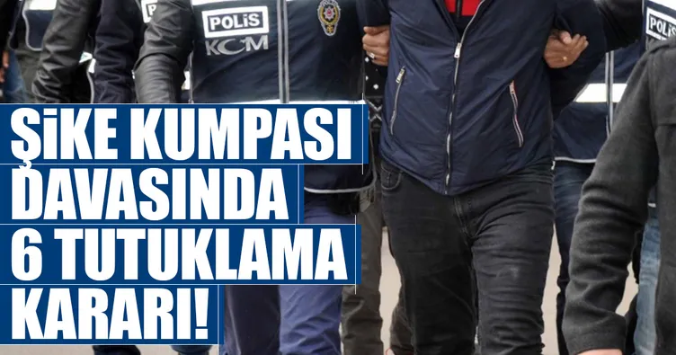 Şike kumpası davasında 6 tutuklama kararı!