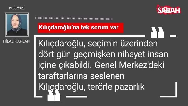 Hilal Kaplan | Kılıçdaroğlu'na tek sorum var