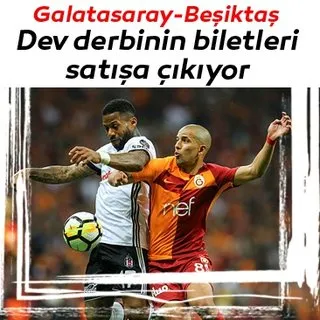 Galatasaray-Beşiktaş derbisinin biletleri satışa çıkıyor