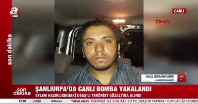 SON DAKİKA! DEAŞ’lı canlı bomba Şanlıurfa’da yakalandı | Video