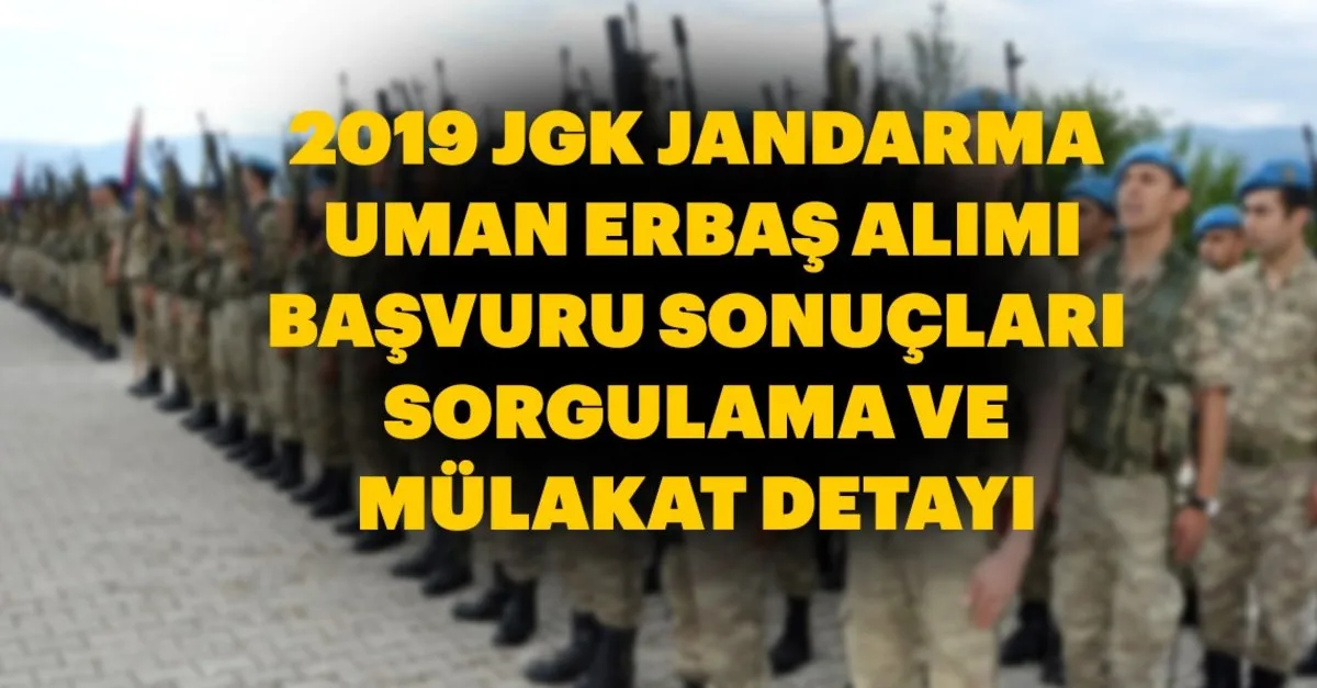 Jandarma Uzman Erbas Alimi Basvuru Sonuclari 2019 Hemen Sorgula Jgk Jandarma Uzman Erbas Basvuru Sonuclari Ve Mulakat Bilgisi Askeri Personel Haberleri