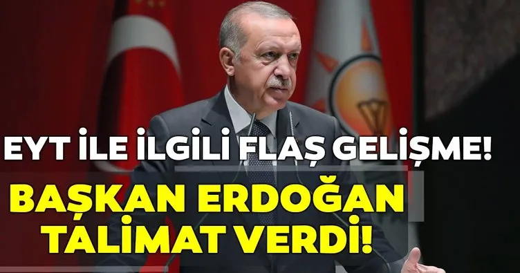 Son dakika: Başkan Erdoğan’dan EYT talimatı!