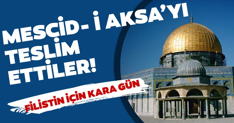 Mescid-i Aksa’yı teslim ettiler