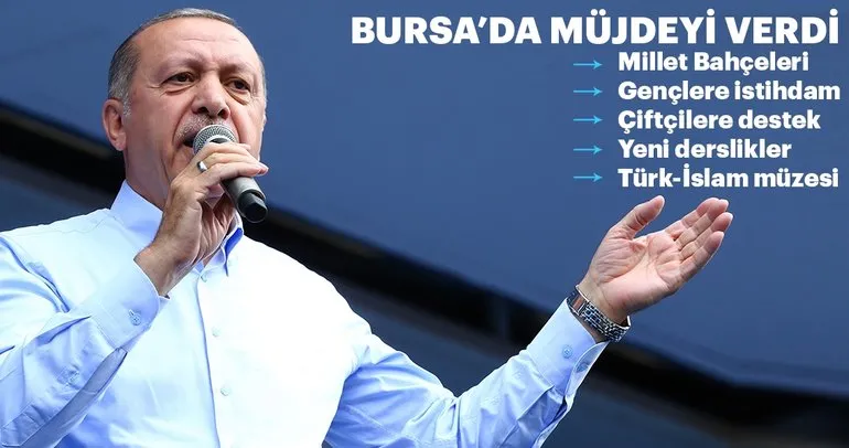 Cumhurbaşkanı Erdoğan Bursa’da müjdeleri verdi