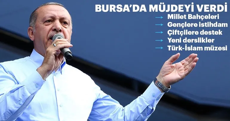 Cumhurbaşkanı Erdoğan Bursa'da müjdeleri verdi