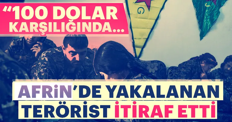 Afrin’de yakalanan teröristten itiraf