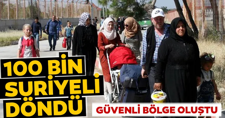 Güvenli bölge oluştu 100 bin Suriyeli döndü