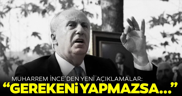 Muharrem İnce'den flaş açıklama: CHP yönetimi gerekeni yapmazsa aynı iftira ile karşılaşınca şaşırmasın