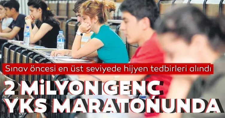 YKS maratonu bugün başlıyor