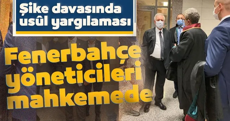 Şike davasında usûl yargılaması! Fenerbahçe yöneticileri mahkemede