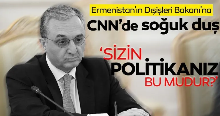 Ermenistan’ın Dışişleri Bakanı’na CNN ’den soğuk duş: Sizin politikanız bu mudur?