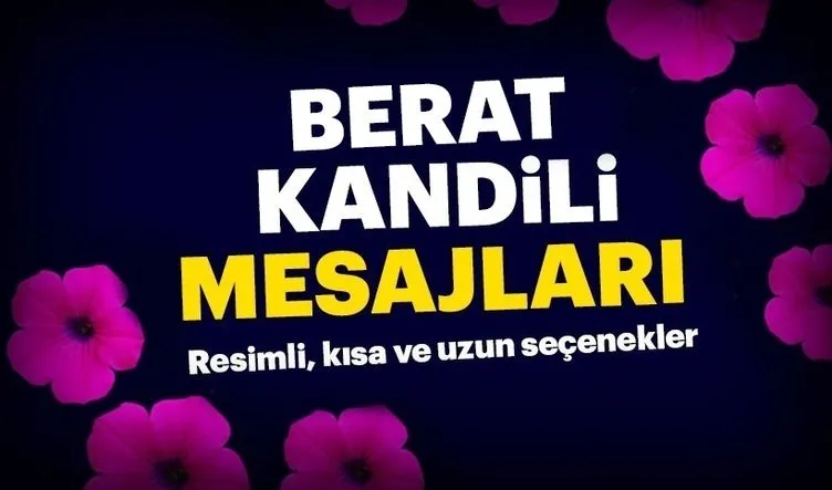 YENİ BERAT KANDİLİ MESAJLARI 2024: Dualı, ayetli, hadisli, kısa en güzel resimli Berat Kandili mesajlarıyla Hayırlı Kandiller
