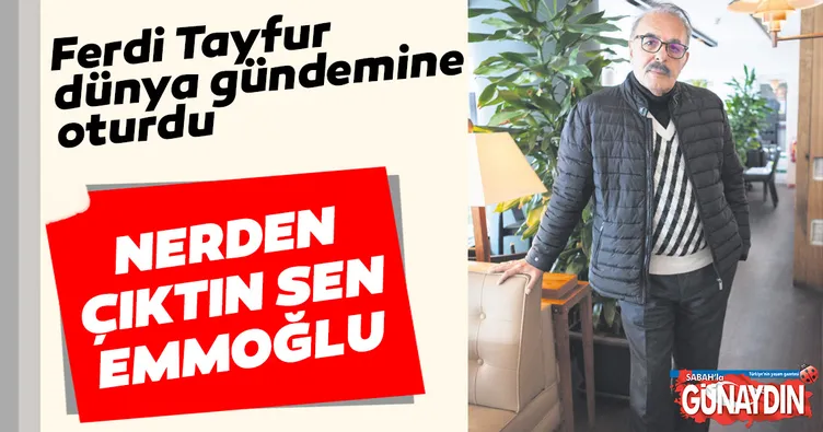 Ferdi Tayfur dünya gündemine oturdu